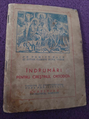 INDRUMARI PENTRU CRESTINUL ORTODOX,Prea f.JUSTINIAN,Patriarhul Romaniei,Tp.INALT foto