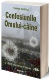 Confesiunile Omului-caine | Florin Giurca, 2021, Pavcon