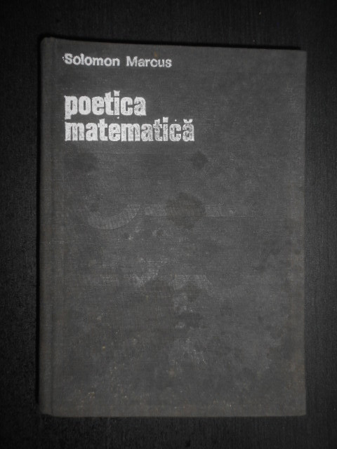 Solomon Marcus - Poetica matematica (1970, editie cartonata)