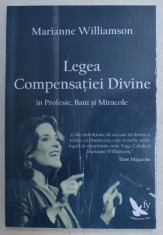 LEGEA COMPENSATIEI DIVINE IN PROFESIE , BANI SI MIRACOLE de MARIANNE WILLIAMSON , 2014 foto