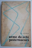 Urme de schi peste veacuri &ndash; Gh. Epuran. Carte sport, schi, istorie, anticariat