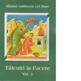 Talcuiri la Facere. Volumul 3 - Sfantul Ambrozie cel Mare