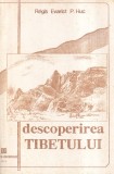 Carte Descoperirea Tibetului - Regis Evarist P. Huc, Editura Deceneu, 1993, 188 pagini, brosata, 13x20 cm, Romana
