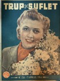 Trup si suflet nr. 255, 1944, 15 pagini, 24x30 cm, limba romana, coperti brosate, stare buna