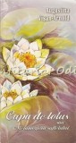 Cumpara ieftin Cupa de Lotus sau Metamorfoza Sufletului - Augustina Visan-Arnold, Polirom, 2004, Roman, Beletristica, 296 pagini, ISBN 973-9476-46-5