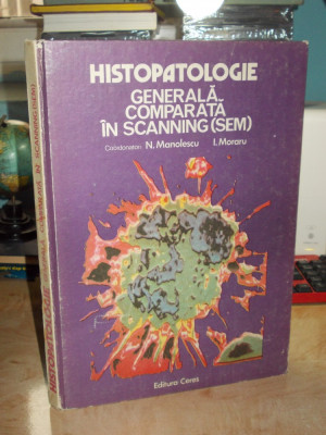 N. MANOLESCU - HISTOPATOLOGIE GENERALA COMPARATA IN SCANNING ( SEM ) , 1985 foto