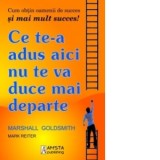 Ce te-a adus aici nu te va duce mai departe - Marshal Goldsmith