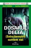 Dosarul Delta. (Extra)terestrii suntem noi - Editura Prestige