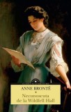 Necunoscuta de la Wildfell Hall - Anne Bronte - Editura Corint