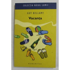 VACANTA de GUY BELLAMY , COLECTIA &#039;&#039; RASUL LUMII &#039;&#039; , 2007