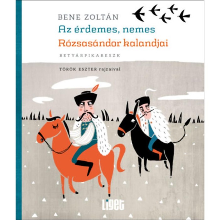 Az &eacute;rdemes, nemes R&oacute;zsas&aacute;ndor kalandjai - bety&aacute;rpikareszk - Bene Zolt&aacute;n