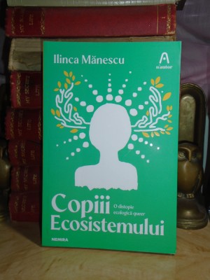 ILINCA MANESCU - COPIII ECOSISTEMULUI ( DISTOPIE ECOLOGICA ) , 2021 # foto