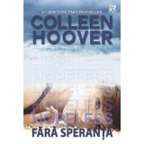 Hopeless - Fara Speranta, Colleen Hoover - Editura Epica