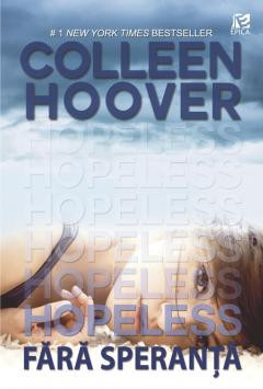 Hopeless - Fara Speranta, Colleen Hoover - Editura Epica foto