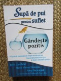 SUPA DE PUI PENTRU SUFLET , GANDESTE POZITIV de JACK CANFIELD , MARK VICTOR HANSEN , AMY NEWMARK , 2013