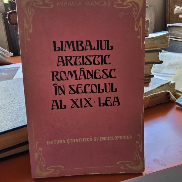 Limbajul artistic Romanesc in sec. al XIX-lea - Mihaela Manca