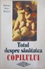 Totul Despre Sanatatea Copilului - Barbara Nees-Delaval, 1994, Saeculum I.O., Ghid Parenting, Sanatate Familie