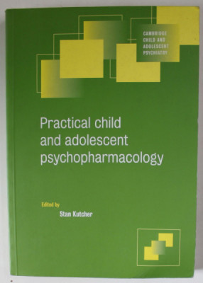 PRACTICAL CHILD AND ADOLESCENT PSYCHOPHARMACOLOGY , edited by STAN KUTCHER , 2002 foto