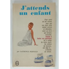 J &#039;ATTENDS UN ENFANT par LAURENCE PERNOUD , 1956