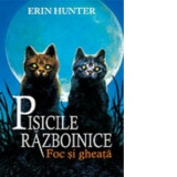 Pisicile razboinice. Cartea a II-a. Foc si gheata (volumul 2) - Erin Hunter