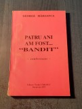 Patru ani am fost bandit confesiuni George Marzanca cu autograf