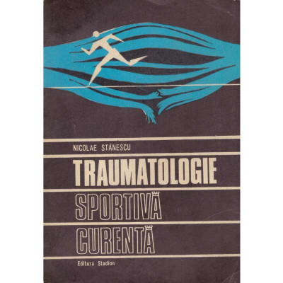 Nicolae Stanescu - Traumatologie sportiva curenta - 134592 foto