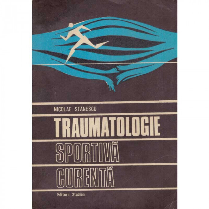 Nicolae Stanescu - Traumatologie sportiva curenta - 134592