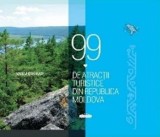 Cumpara ieftin 99 de atractii turistice din Republica Moldova/Vadim Sterbate