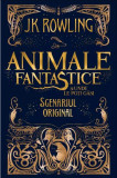 Animale fantastice: Animale fantastice si unde le poti gasi - scenariul filmului | J.K. Rowling, Arthur