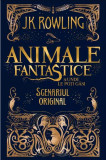 Animale fantastice: Animale fantastice si unde le poti gasi - scenariul filmului | J.K. Rowling