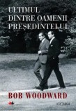 Cumpara ieftin Ultimul dintre oamenii presedintelui/Bob Woodward