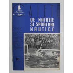 CAIETE DE NATATIE SI SPORTURI NAUTICE , ANUL II , NR. 10 , OCTOMBRIE 1957