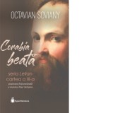Corabia beata. Seria Lelian, cartea a III-a - Povestea fictionalizata a marelui Paul Verlaine - Octavian Soviany
