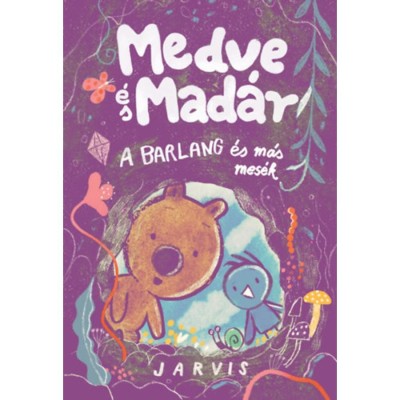 Medve &amp;eacute;s Mad&amp;aacute;r - A barlang &amp;eacute;s m&amp;aacute;s mes&amp;eacute;k - Jarvis foto