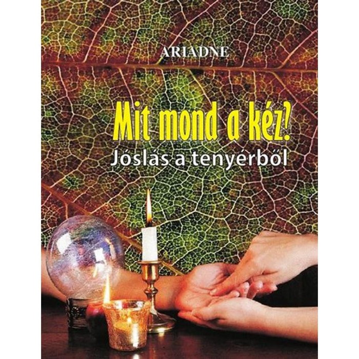 Mit mond a k&eacute;z? - J&oacute;sl&aacute;s a teny&eacute;rből - Ariadne