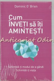 Cumpara ieftin Cum Inveti Sa Iti Amintesti - Dominic O&#039;Brien