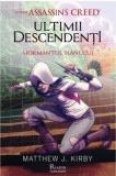 Cumpara ieftin Ultimii Descendenti. O Serie Assassin S Creed. Mormantul Hanului, Mathew J. Kirby - Editura Art