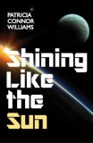Patricia Connor Williams - Shinning like the Sun