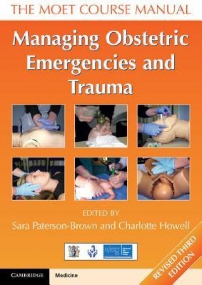 Managing Obstetric Emergencies and Trauma: The MOET Course Manual