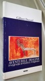 Aventurile imaginii. Imaginatia simbolica. Imaginarul &ndash; Gilbert Durand, stare foarte buna, Nemira 1999, ISBN 973 569 366 6 *Rasfoieste, citeste!