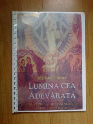 d1 Lumina cea adevarata - Michael Harper (copie a cartii) foto