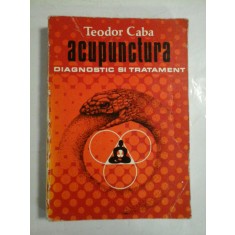 ACUPUNCTURA, DIAGNOSTIC SI TRATAMENT - TEODOR CABA
