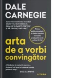 Arta de a vorbi convingator - Dale Carnegie, Smaranda Nistor