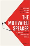 The Motivated Speaker: Six Principles to Unlock Your Communication Potential