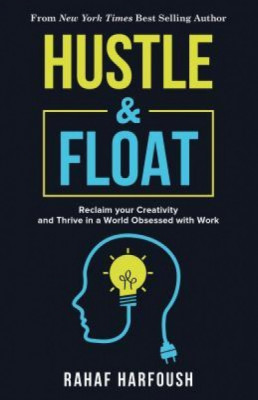 Hustle and Float: Reclaim Your Creativity and Thrive in a World Obsessed with Work foto