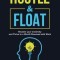 Hustle and Float: Reclaim Your Creativity and Thrive in a World Obsessed with Work