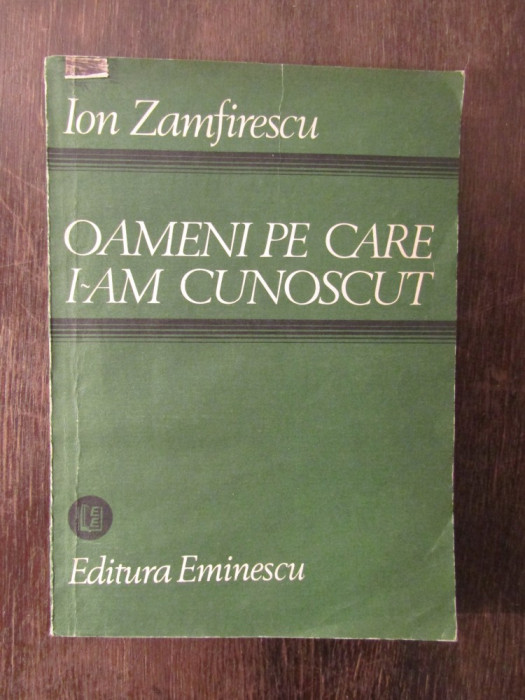 OAMENI CARE I-AM CUNOSCUT-ION ZAMFIRESCU