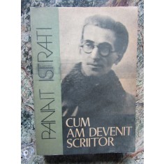 PANAIT ISTRATI - CUM AM DEVENIT SCRIITOR
