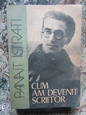 PANAIT ISTRATI - CUM AM DEVENIT SCRIITOR foto