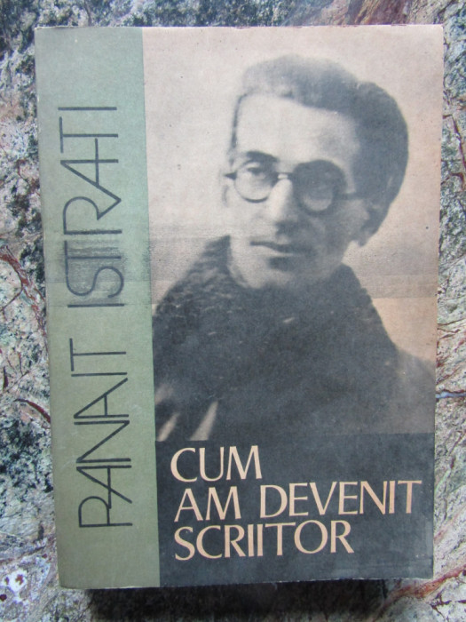 PANAIT ISTRATI - CUM AM DEVENIT SCRIITOR